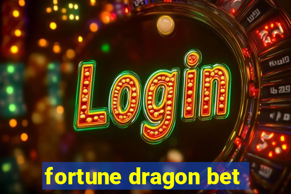 fortune dragon bet